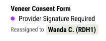 Bolded text reading "Veneer Consent Form". Underneath it is a purple bullet with text reading "Provider Signature Required" and "Reassigned to Wanda C."